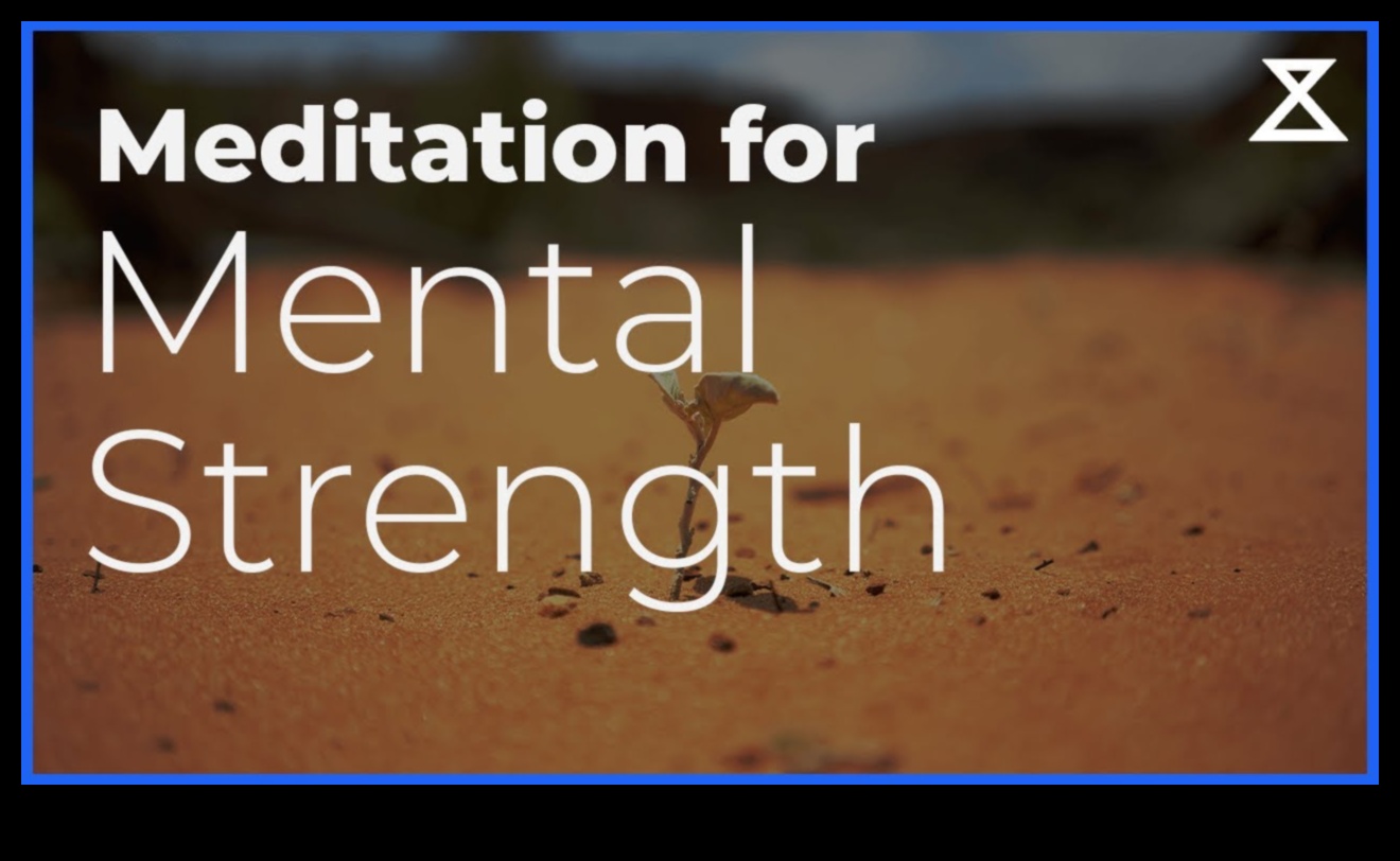 Nostipriniet savu garīgo noturību ar ikdienas meditāciju 3 Garīgā noturība: ikdienas stiprināšana, izmantojot meditācijas spēku