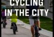 Pilsētas riteņbraukšanas kultūra: velosipēda dzīvesveids pilsētu centros